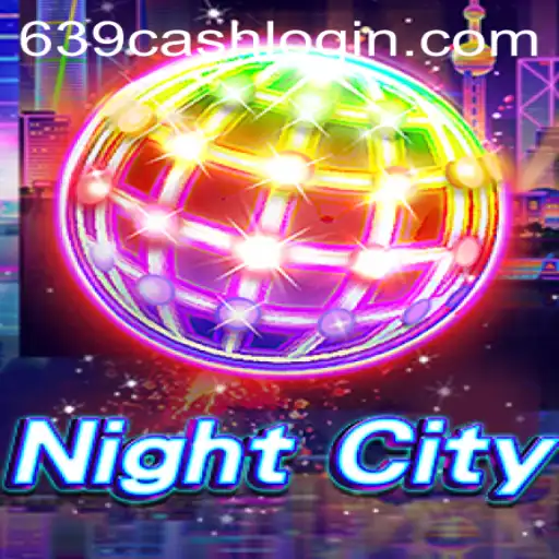 Exploring NightCity: A Thrilling Game of Strategy and Chance with 639cash